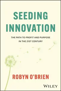 Seeding Innovation: The Path to Profit and Purpose in the 21st Century