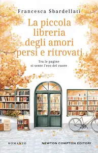 La piccola libreria degli amori persi e ritrovati - Francesca Sbardellati