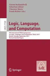 Logic, Language, and Computation: 9th International Tbilisi Symposium on Logic, Language, and Computation, TbiLLC 2011, Kutaisi