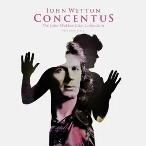 John Wetton - Concentus: The John Wetton Live Collection, Volume 1 (2024)