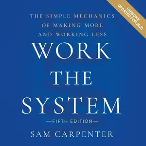 Work the System (5th edition): The Simple Mechanics of Making More and Working Less [Audiobook]