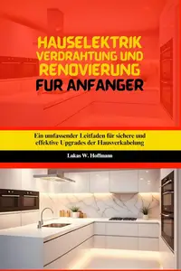 Hauselektrik Verdrahtung Und Renovierung Für Anfänger (German Edition)
