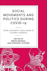 Social Movements and Politics During COVID-19: Crisis, Solidarity and Change in a Global Pandemic