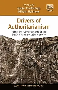Drivers of Authoritarianism: Paths and Developments at the Beginning of the 21st Century