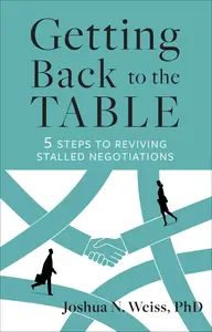 Getting Back to the Table: 5 Steps to Reviving Stalled Negotiations