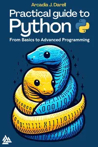 Practical Guide to Python: From Basics to Advanced Programming