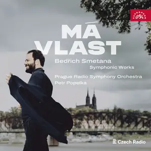 Prague Radio Symphony Orchestra, Petr Popelka - Smetana Ma vlast. Symphonic Works (2024)