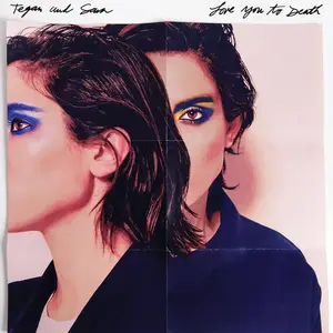 Tegan and Sara - Love You To Death (2016) [Official Digital Download 24-bit/96kHz]