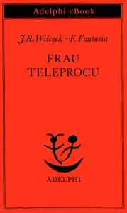J. Rodolfo Wilcock - Frau Teleprocu