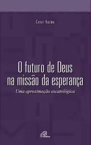 «O futuro de Deus na missão da esperança» by Cesar Kuzma
