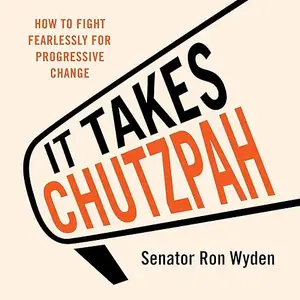 It Takes Chutzpah: How to Fight Fearlessly for Progressive Change [Audiobook]