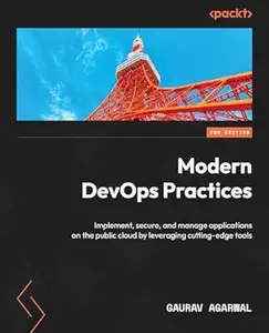 Modern DevOps Practices: Implement, secure, and manage applications on the public cloud by leveraging cutting-edge tools
