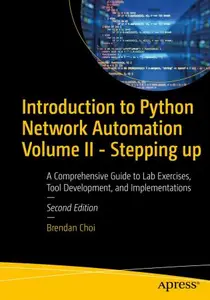 Introduction to Python Network Automation Volume II (2nd Edition)