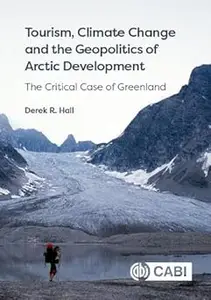 Tourism, Climate Change and the Geopolitics of Arctic Development: The Critical Case of Greenland