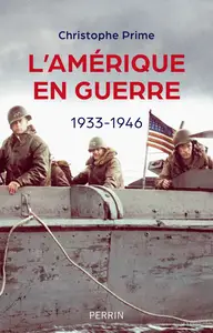 L'Amérique en guerre : 1933-1946 - Christophe Prime