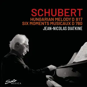 Jean-Nicolas Diatkine - Schubert: Hungarian Melody, D. 817 & Moments musicaux, Op. 94, D. 780 (2025) [Digital Download 24/96]