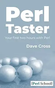Perl Taster: Your First Two Hours With Perl (Perl School)