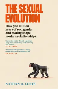The Sexual Evolution: How 500 Million Years of Sex, Gender and Mating Shape Modern Relationships, UK Edition