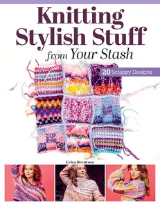 Knitting Stylish Stuff from Your Stash: 20 Scrappy Designs (Landauer) Knitting Projects for Sweaters