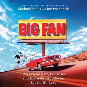 Big Fan: Two Friends, 82,490 Miles, and the Wild, Wonderful Sports We Love [Audiobook]