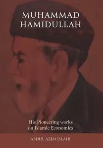 Muhammad Hamidullah: His Pioneering Works on Islamic Economics