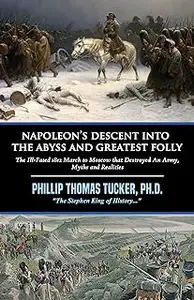 Napoleon’s Descent into the Abyss and Greatest Folly