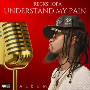 Reckshopa - Understand My Pain (2026)