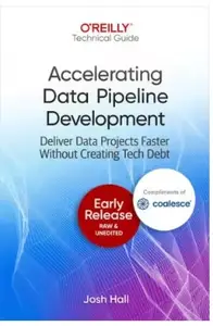 Accelerating Data Pipeline Development (Early Release)