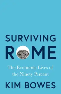 Surviving Rome: The Economic Lives of the Ninety Percent