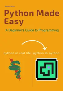 Python Made Easy: A Beginner's Guide to Programming