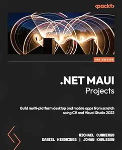 .NET MAUI Projects: Build multi-platform desktop and mobile apps from scratch using C# and Visual Studio 2022