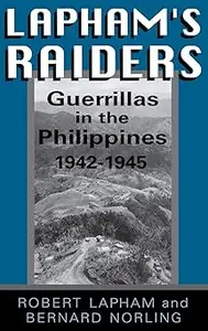 Lapham's Raiders: Guerrillas in the Philippines, 1942-1945