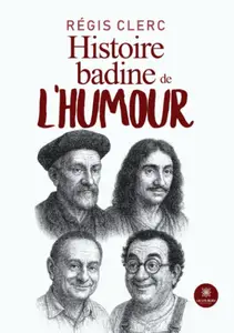 Régis Clerc, "Histoire badine de l'humour"