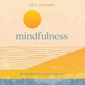 Mindfulness: Be Mindful, Live the Moment, 2nd Edition [Audiobook]