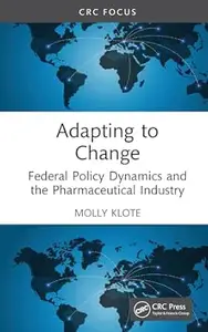 Adapting to Change: Federal Policy Dynamics and the Pharmaceutical Industry