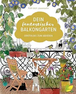 Dein fantastischer Balkongarten: Ernten bis zum Abheben