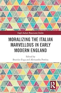 Moralizing the Italian Marvellous in Early Modern England
