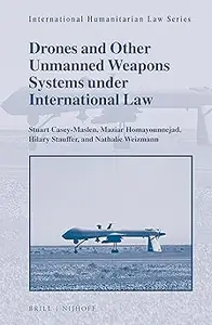 Drones and Other Unmanned Weapons Systems under International Law (International Humanitarian Law)