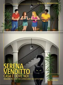 Casa è dove noi. Indagine per quattro coinquilini e un gatto nero - Serena Venditto