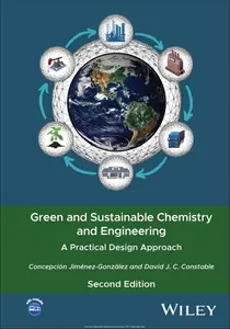 Green and Sustainable Chemistry and Engineering: A Practical Design Approach, 2nd Edition