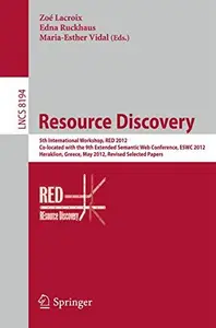 Resource Discovery: 5th International Workshop, RED 2012, Co-located with the 9th Extended Semantic Web Conference, ESWC 2012,
