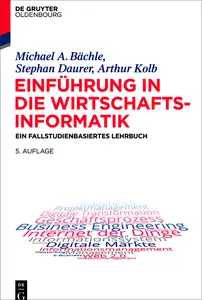 Einführung in die Wirtschaftsinformatik - Michael A. Bächle & Stephan Daurer & Arthur Kolb