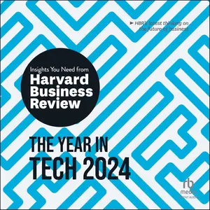 The Year in Tech, 2024: The Insights You Need from Harvard Business Review