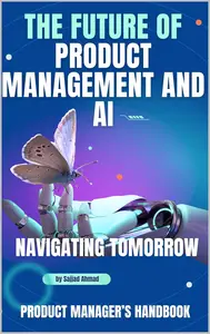 Navigating Tomorrow - The Future of Product Management and Artifical Intelligence - A Handbook for Product Managers