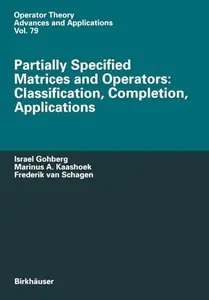 Partially Specified Matrices and Operators: Classification, Completion, Applications