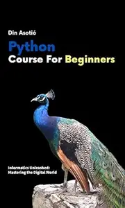 Python Course For Beginners: Unlock Your Coding Potential and Boost Your Career with Our Comprehensive Beginner's Book