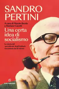 Sandro Pertini - Una certa idea di socialismo