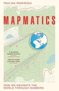 Mapmatics: How We Navigate the World Through Numbers