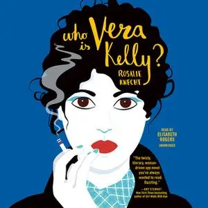 «Who Is Vera Kelly?» by Rosalie Knecht