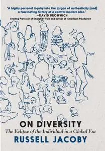 On Diversity: The Eclipse of the Individual in a Global Era